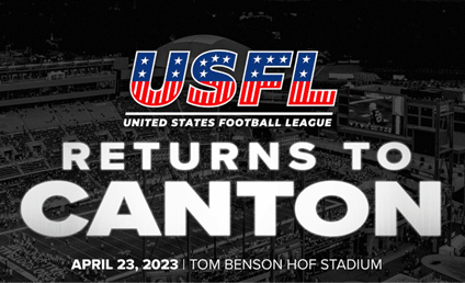 United States Football League (USFL) logo with text: returns to Canton April 23, 2023 at the Tom Benson HOF Stadium.